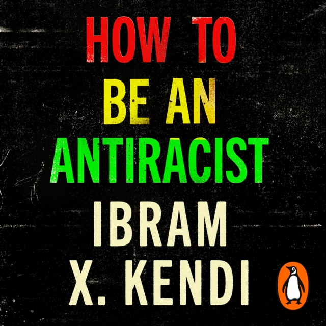 How To Be an Antiracist : THE GLOBAL MILLION-COPY BESTSELLER, eAudiobook MP3 eaudioBook