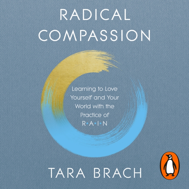 Radical Compassion : Learning to Love Yourself and Your World with the Practice of RAIN, eAudiobook MP3 eaudioBook