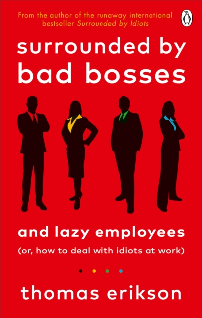 Surrounded by Bad Bosses and Lazy Employees : or, How to Deal with Idiots at Work, EPUB eBook
