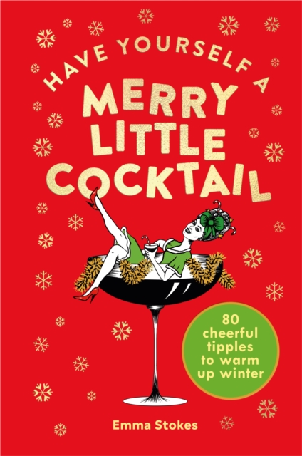 Have Yourself a Merry Little Cocktail : 80 cheerful tipples to warm up winter, EPUB eBook