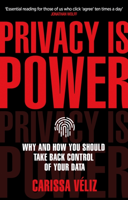 Privacy is Power : Why and How You Should Take Back Control of Your Data, EPUB eBook