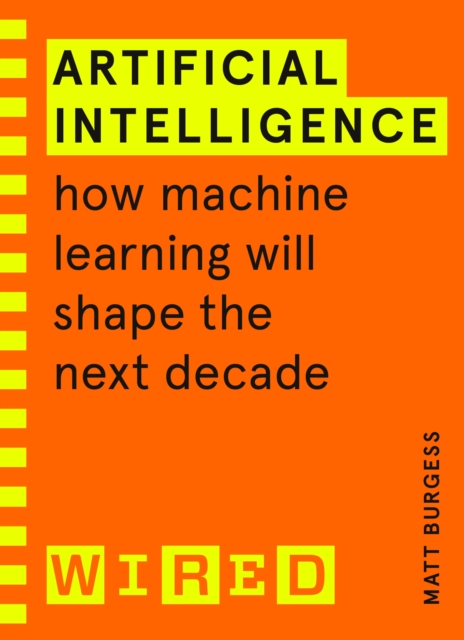 Artificial Intelligence (WIRED guides) : How Machine Learning Will Shape the Next Decade, EPUB eBook