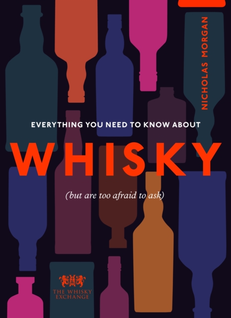Everything You Need to Know About Whisky : (But are too afraid to ask), EPUB eBook