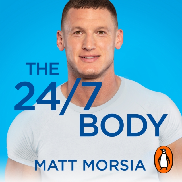The 24/7 Body : The Sunday Times bestselling guide to diet and training, eAudiobook MP3 eaudioBook