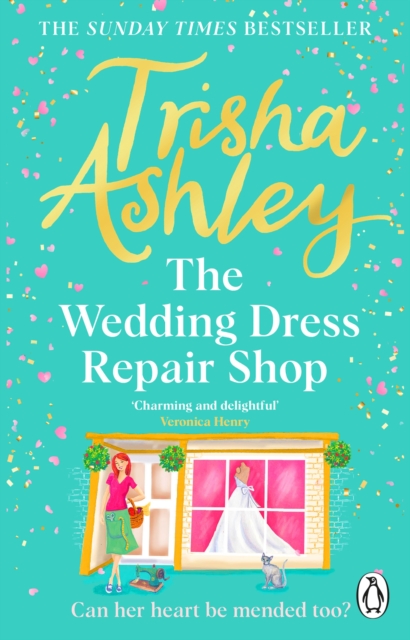 The Wedding Dress Repair Shop : The brand new, uplifting and heart-warming summer romance from the Sunday Times bestseller, EPUB eBook