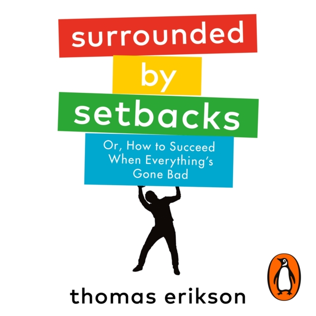 Surrounded by Setbacks : Or, How to Succeed When Everything's Gone Bad, eAudiobook MP3 eaudioBook