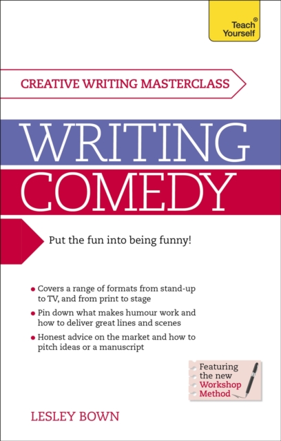 Writing Comedy : How to use funny plots and characters, wordplay and humour in your creative writing, Paperback / softback Book