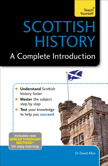 Scottish History: A Complete Introduction: Teach Yourself, Paperback / softback Book