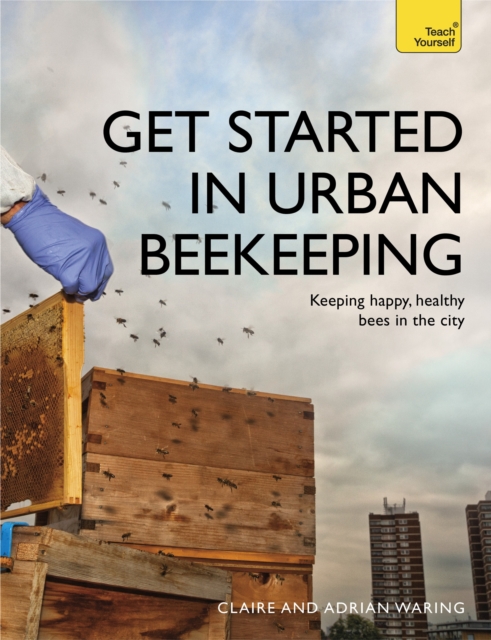 Get Started in Urban Beekeeping : Keeping happy, healthy bees in the city, EPUB eBook