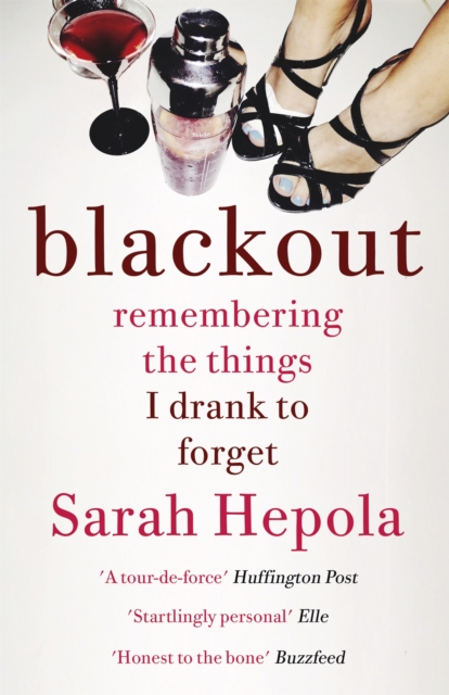 Blackout : Remembering the things I drank to forget, Paperback / softback Book