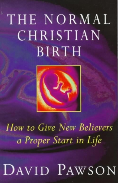 The Normal Christian Birth : How to Give New Believers a Proper Start in Life, EPUB eBook