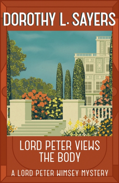 Lord Peter Views the Body : The Queen of Golden age detective fiction, Paperback / softback Book
