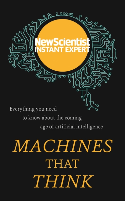 Machines that Think : Everything you need to know about the coming age of artificial intelligence, EPUB eBook