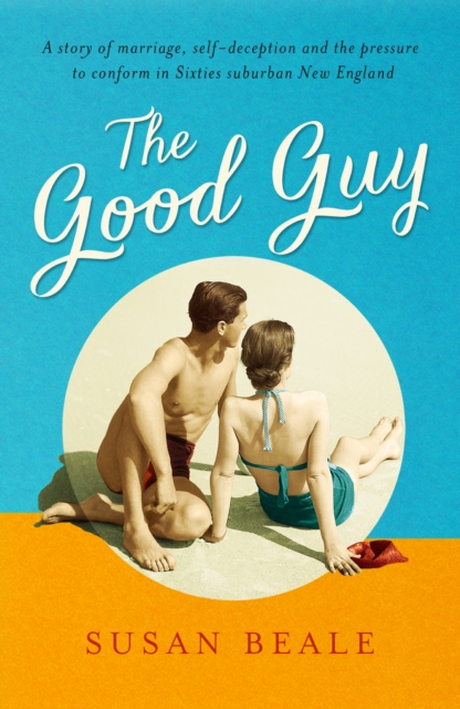 The Good Guy : A deeply compelling novel about love and marriage set in 1960s suburban America, EPUB eBook