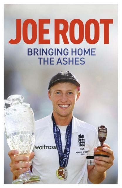 Bringing Home the Ashes : Updated to include England's tour of South Africa and the 2016 T20 World Cup, Paperback / softback Book