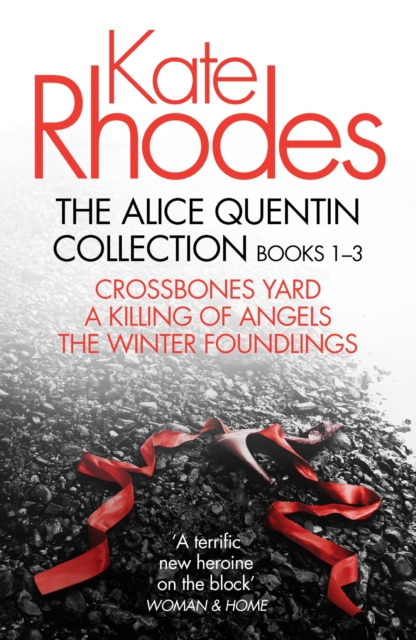 The Alice Quentin Collection 1-3 : Crossbones Yard, A Killing of Angels, The Winter Foundlings, EPUB eBook