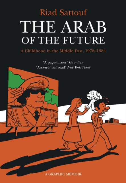 The Arab of the Future : Volume 1: A Childhood in the Middle East, 1978-1984 - A Graphic Memoir, EPUB eBook