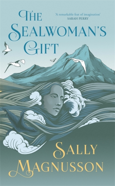 The Sealwoman's Gift : the extraordinary book club novel of 17th century Iceland, Hardback Book