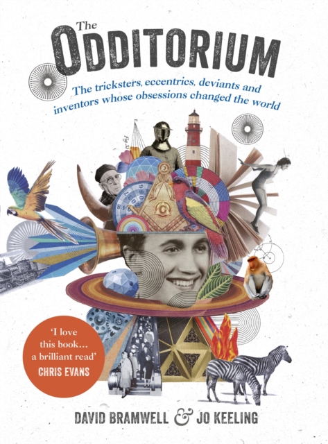 The Odditorium : The tricksters, eccentrics, deviants and inventors whose obsessions changed the world, Hardback Book