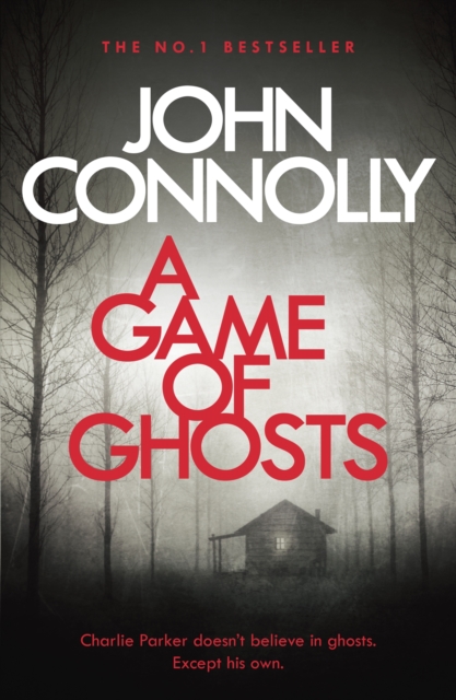 A Game of Ghosts : Private Investigator Charlie Parker hunts evil in the fifteenth book in the globally bestselling series, EPUB eBook