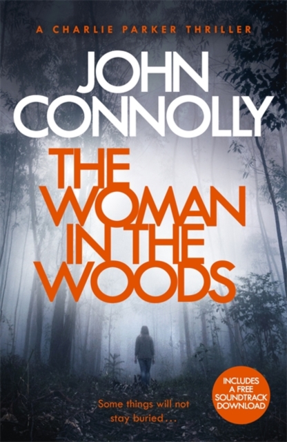 The Woman in the Woods : A Charlie Parker Thriller: 16.  From the No. 1 Bestselling Author of A Game of Ghosts, Paperback / softback Book