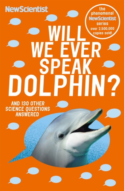 Will We Ever Speak Dolphin? : and 130 other science questions answered, Paperback / softback Book