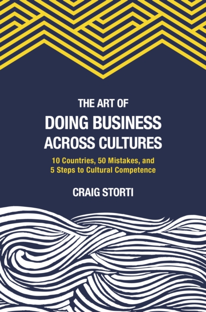 The Art of Doing Business Across Cultures : 10 Countries, 50 Mistakes, and 5 Steps to Cultural Competence, EPUB eBook