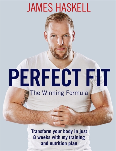 Perfect Fit: The Winning Formula : Transform your body in just 8 weeks with my training and nutrition plan, Paperback / softback Book