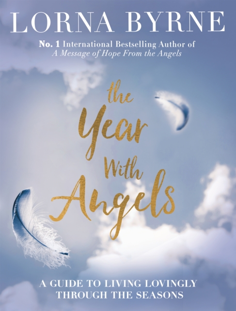 The Year With Angels : A guide to living lovingly through the seasons, EPUB eBook