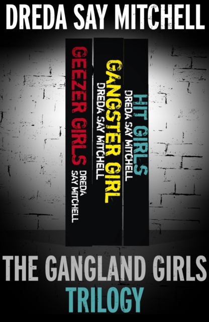 The Gangland Girls Trilogy : Geezer Girls, Gangster Girl, Hit Girls, EPUB eBook
