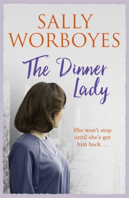 The Dinner Lady : She gave up her son . . . but now she wants him back in this compelling family saga, Paperback / softback Book