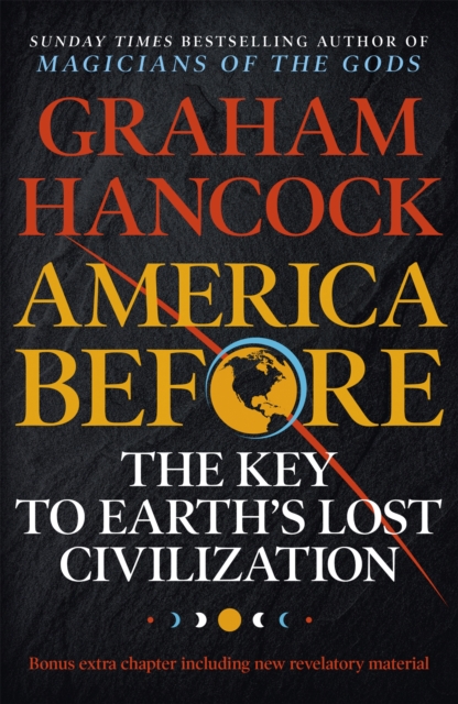 America Before: The Key to Earth's Lost Civilization : A new investigation into the ancient apocalypse, EPUB eBook