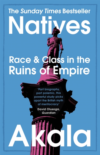 Natives : Race and Class in the Ruins of Empire - The Sunday Times Bestseller, EPUB eBook