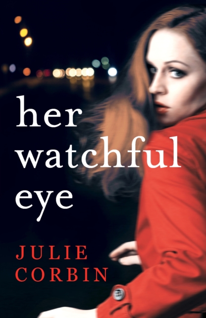 Her Watchful Eye : A gripping thriller full of shocking twists, EPUB eBook