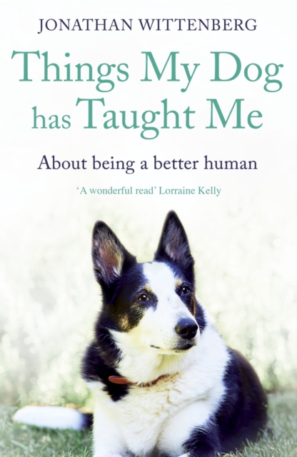 Things My Dog Has Taught Me : About being a better human, EPUB eBook