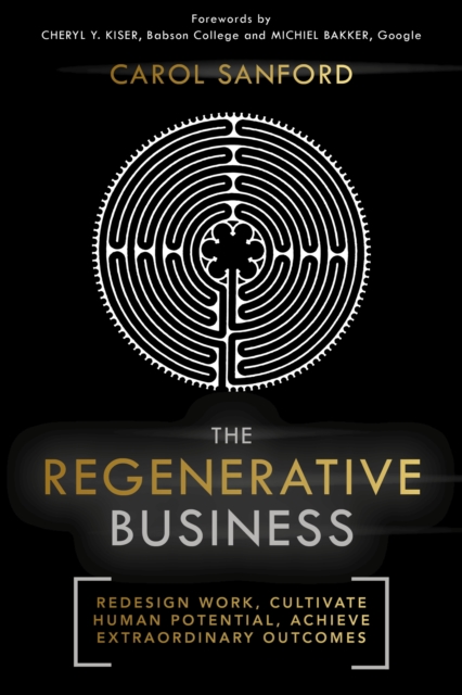 The Regenerative Business : Redesign Work, Cultivate Human Potential, Achieve Extraordinary Outcomes, EPUB eBook