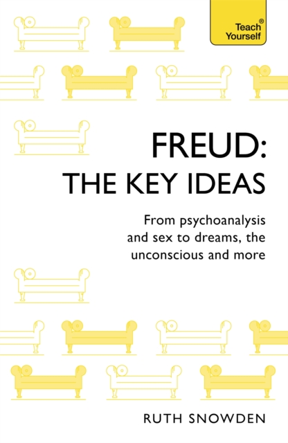 Freud: The Key Ideas : Psychoanalysis, dreams, the unconscious and more, Paperback / softback Book