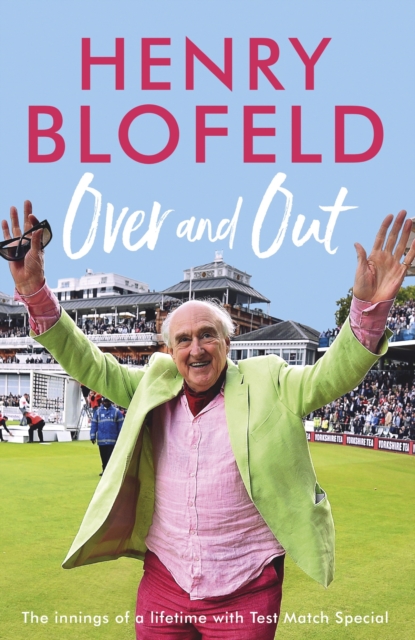 Over and Out: My Innings of a Lifetime with Test Match Special : Memories of Test Match Special from a broadcasting icon, EPUB eBook