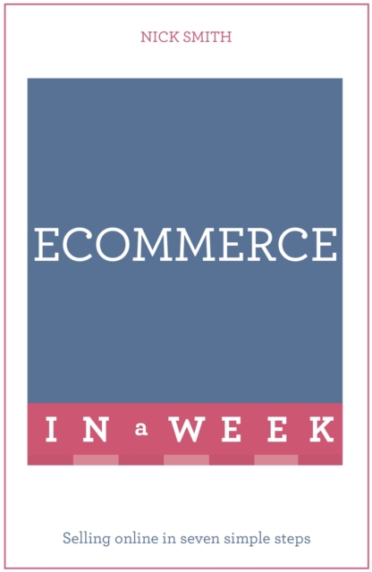eCommerce In A Week : Selling Online In Seven Simple Steps, EPUB eBook