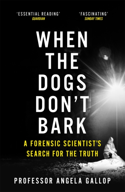 When the Dogs Don't Bark : A Forensic Scientist's Search for the Truth, Paperback / softback Book