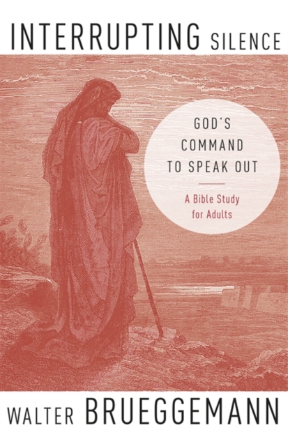 Interrupting Silence : God's Command to Speak Out, Paperback / softback Book