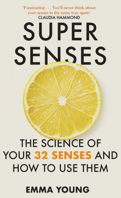 Super Senses : The Science of Your 32 Senses and How to Use Them, EPUB eBook