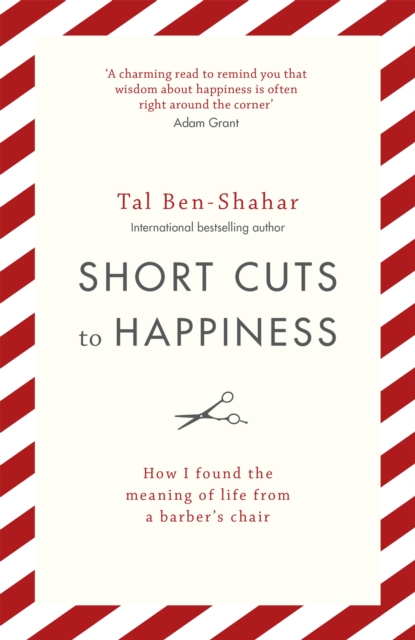 Short Cuts To Happiness : How I found the meaning of life from a barber's chair, Paperback / softback Book