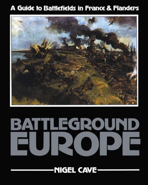 Battleground Europe : A Guide to Battlefields in France & Flanders, EPUB eBook