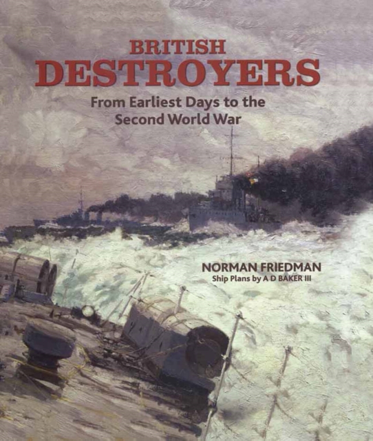 British Destroyers : From Earliest Days to the Second World War, EPUB eBook