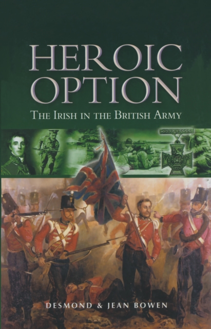Heroic Option : The Irish in the British Army, EPUB eBook