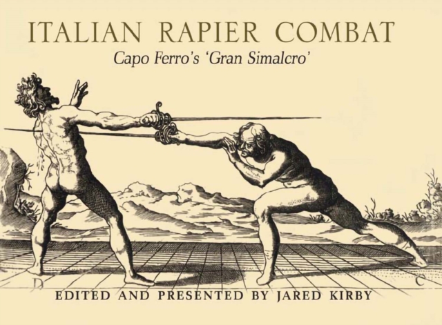 Italian Rapier Combat : Capo Ferro's 'Gran Simalco', EPUB eBook