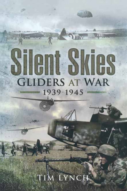 Silent Skies : Gliders at War, 1939-1945, EPUB eBook