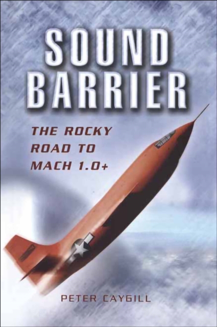 Sound Barrier : The Rocky Road to MACH 1.0+, EPUB eBook