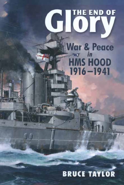 The End of Glory : War & Peace in HMS Hood 1916-1941, EPUB eBook